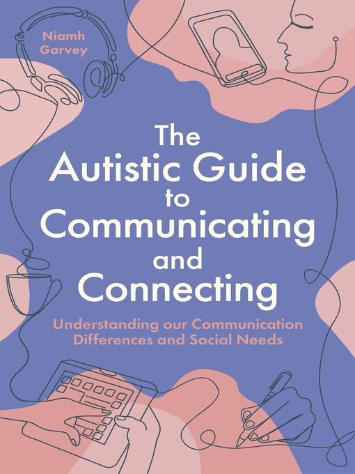 Title details for The Autistic Guide to Communicating and Connecting by Niamh Garvey - Wait list